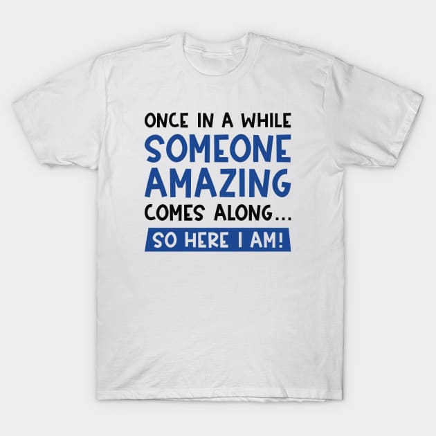 Someone Amazing T-Shirt by LuckyFoxDesigns